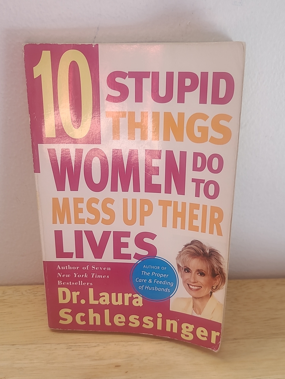 10 Stupid Things Women Do to Mess Up Their Lives by Dr.Laura Schessinger